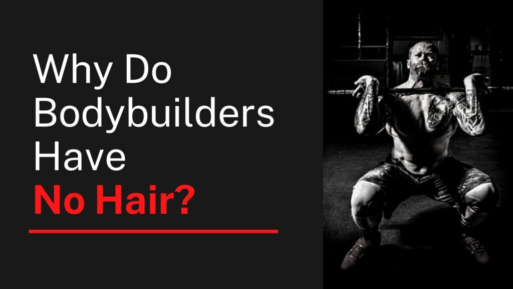 Why Do Bodybuilders Have No Hair?